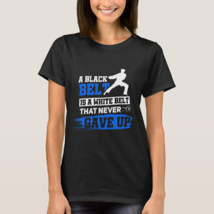 Black Belt Sprichwort Karate Taekwondo Kampfkünste T-Shirt
