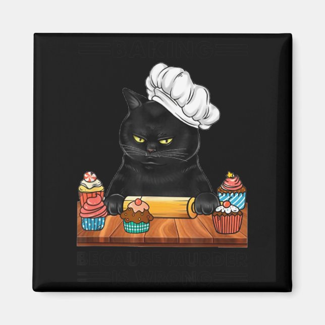 Black Cat Baking Because Murder Is Wrong Cat Lover Magnet (Vorne)