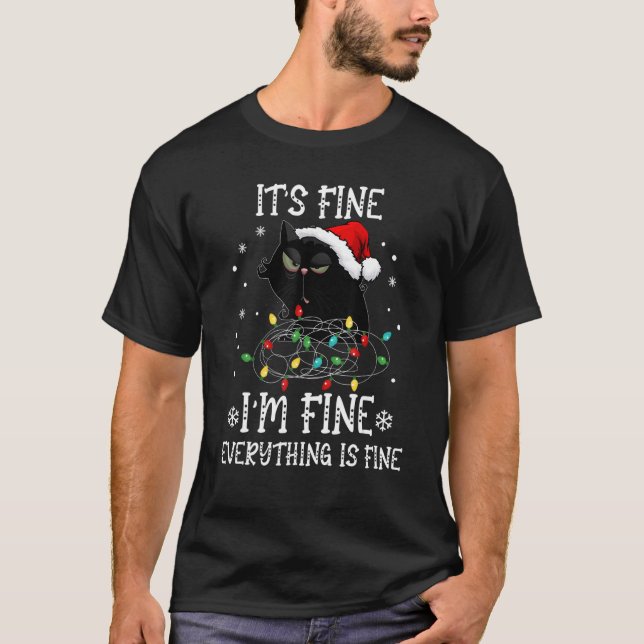 Black Cat Christmas It's Fine I'm Fine Everything  T-Shirt (Vorderseite)