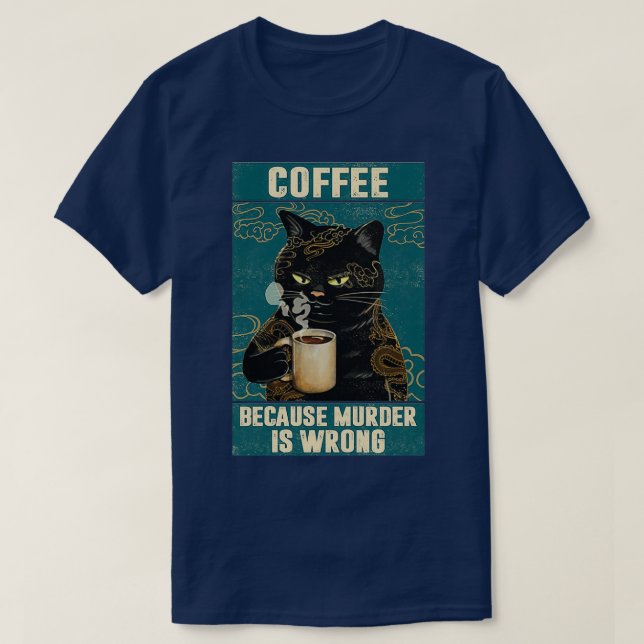 Black Cat Coffee Because Murder Is Wrong funny gif T-Shirt (Design vorne)