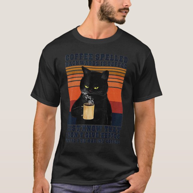 Black Cat Drinks Coffee Spelled Backwards Is Eeffo T-Shirt (Vorderseite)
