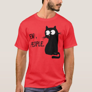 Black Cat Funny Ew Leute Meow Kitty  T-Shirt