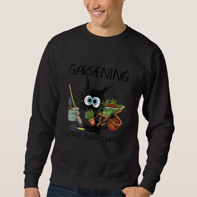 black cat gardening because murder is wrrong sweatshirt (Vorderseite)
