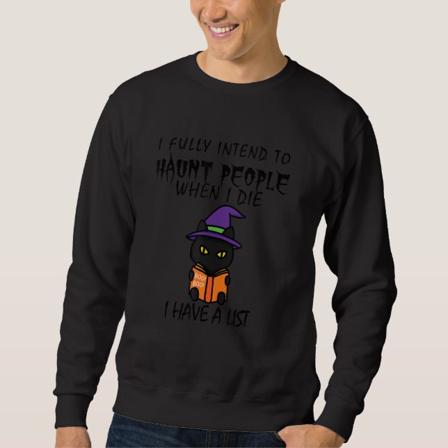 Black Cat I fully intend to haunt people Sweatshirt (Vorderseite)
