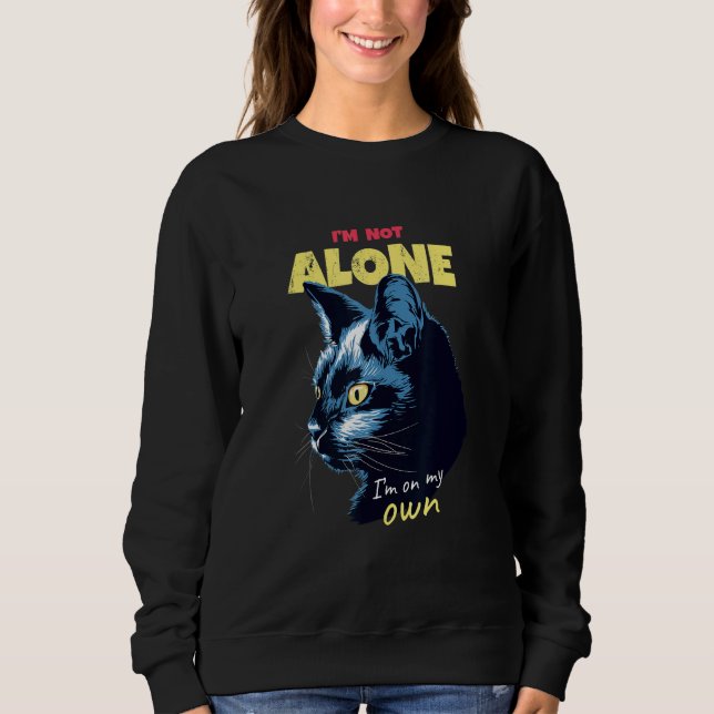 Black Cat I'm Not Alone for Cat Cat Parents Kitty  Sweatshirt (Vorderseite)