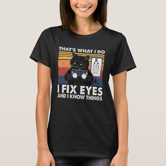 Black Cat Optician That What I Do Fix Eye Optometr T-Shirt (Vorderseite)