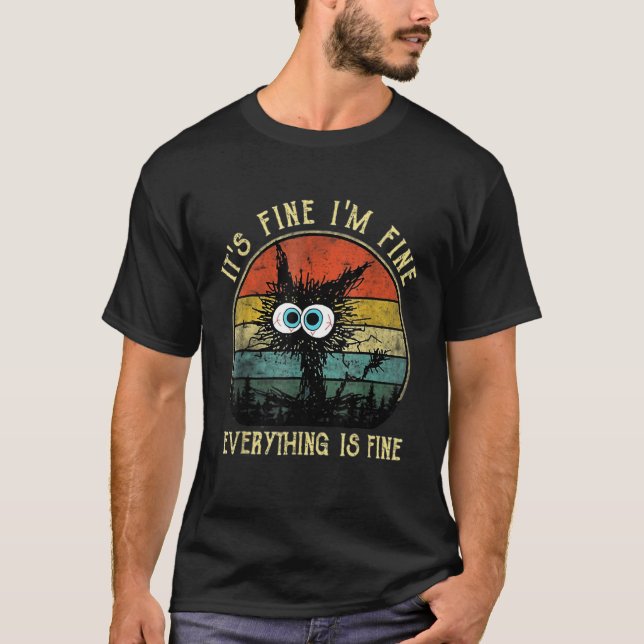 Black Cat Quote It's Fine I'm Fine Everything Is F T-Shirt (Vorderseite)