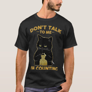 Black Cat Stricks Dont Talk Im zählen Crochet Stri T-Shirt