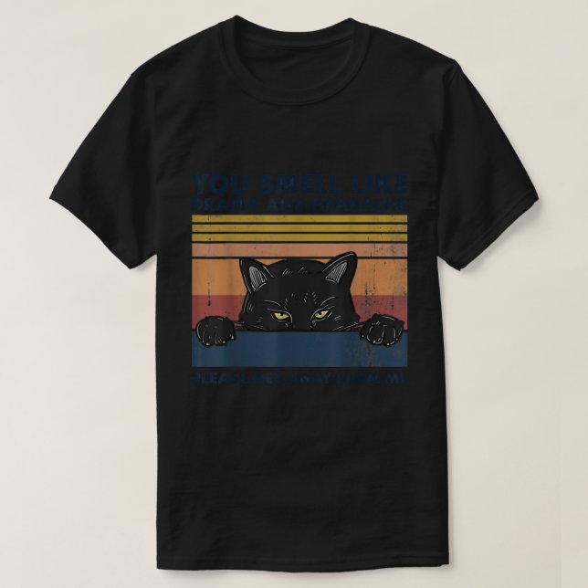 Black Cat You Smell Like Drama And Headache Get Aw T-Shirt (Design vorne)