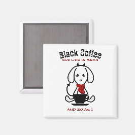 Black Coffee Life ist ein Gemeiner Hund Magnet