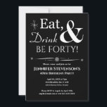 Black Eat Drink & Be 40. Geburtstag Retro Einladung<br><div class="desc">Mit diesem trendigen Retro-Weiß auf Black Eat,  Drink & Be Forty! Party Einladung laden Sie Freunde und Familie ein,  Ihren 40. Geburtstag zu feiern.</div>