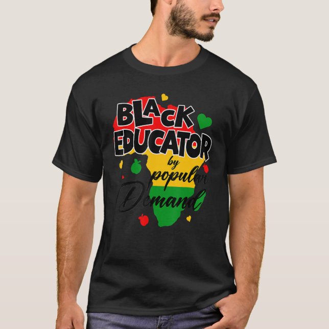 Black Educator By Popular Demand Black History Mon T-Shirt (Vorderseite)
