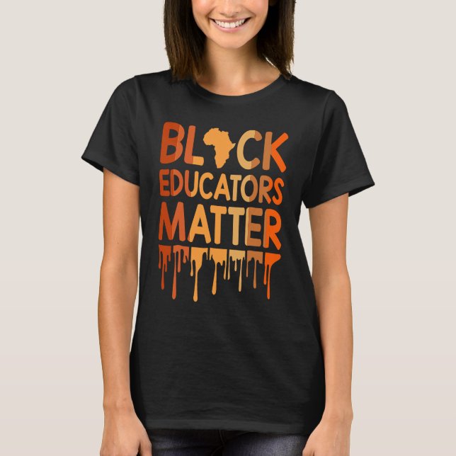 Black Educators Matter Melanin African Pride Black T-Shirt (Vorderseite)
