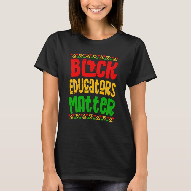 Black Educators Matter Teacher Black History Month T-Shirt (Vorderseite)