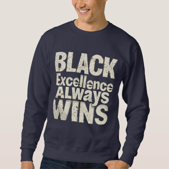 Black Excellence - Feiern Sie den Monat der Schwar Sweatshirt (Vorderseite)