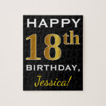 Black, Falsch Gold 18th Birthday   Custom Name<br><div class="desc">This puzzle design feature the message "Happy 18th Birthday" with the 18th having falsch gold-like appearance. It feature a customized name,  and a black colored background. It could be given to somebody who is celebrating their eighteenth birthday.</div>