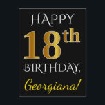 Black, Falsch Gold 18th Birthday   Custom Name Postkarte<br><div class="desc">Dieses einfache, personalisierte Geburtstagskartendesign beinhaltet die Meldung "HAPPY 18. BIRTHDAY", wobei der "18." ein goldenes Imitat hat. Die Vorderseite hat auch einen personalisierten Namen und einen schwarzen Hintergrund. Auf der Rückseite finden Sie eine individuell anpassbare Geburtstagsnachricht sowie die individuell anpassbare Adresse des Empfängers der Geburtstagskarte. Es könnte an jemanden geschickt...</div>