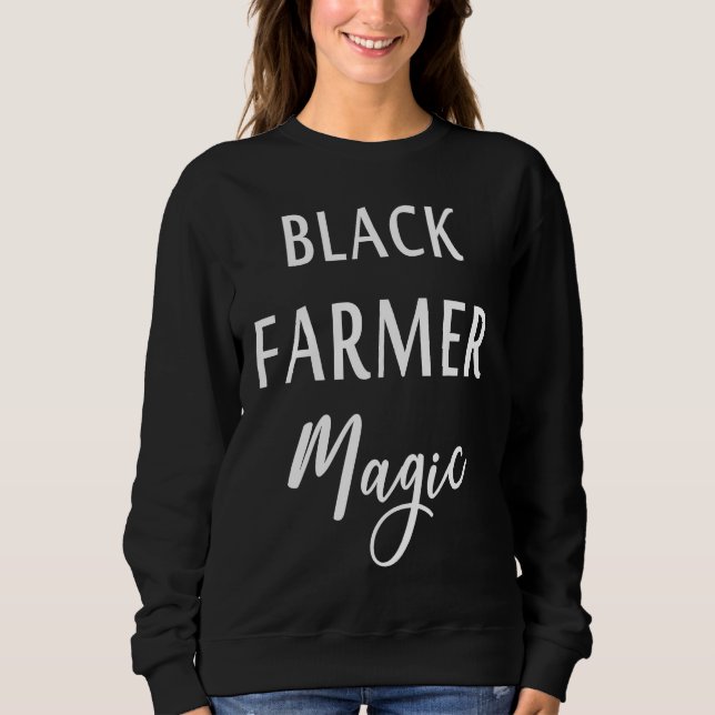 Black Farmer Magic Black History Month African Ame Sweatshirt (Vorderseite)