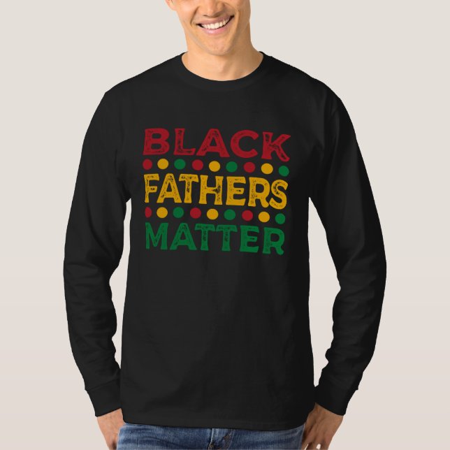 Black Father s Matter Father s Day  10 T-Shirt (Vorderseite)
