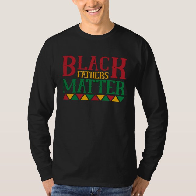 Black Father s Matter Father s Day  12 T-Shirt (Vorderseite)