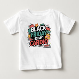 Black Friday ist My Cardio Baby T-shirt