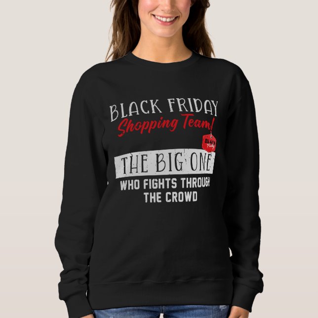 Black Friday Shopping Team  The Big One Funny Sayi Sweatshirt (Vorderseite)