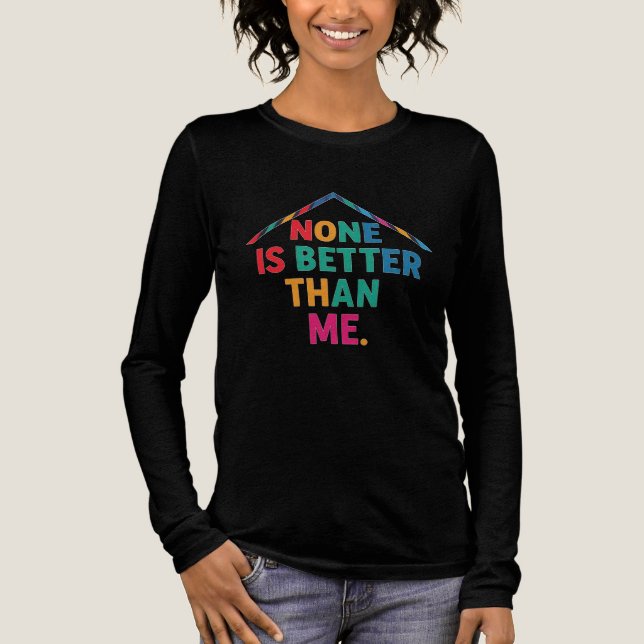 Black Full Sleeve T - Shirt - Keiner ist besser al (Vorderseite)