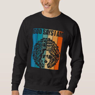 Black Girl God sagt, ich bin schwarze Melanin Gesc Sweatshirt