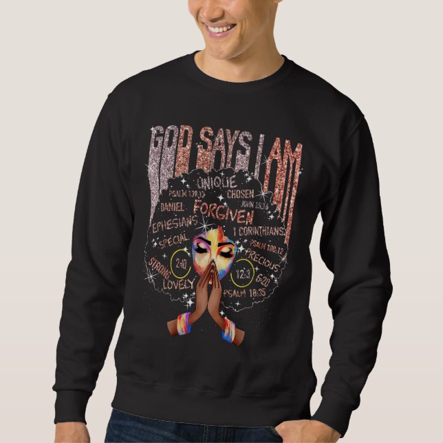 Black Girl God sagt, ich bin schwarze Melanin Gesc Sweatshirt (Vorderseite)