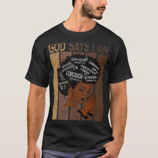 Black Girl God sagt, ich bin schwarze Melanin Gesc T-Shirt