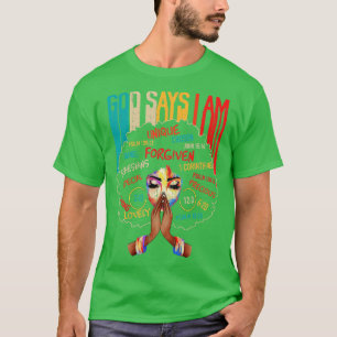 Black Girl God sagt, ich bin schwarze Melanin Gesc T-Shirt
