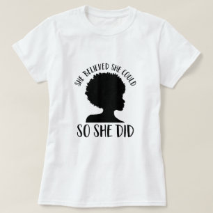 Black Girl Magic Sie glaubte, sie könnte es also t T-Shirt