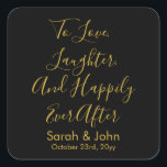 Black Gold Custom Wedding Empfang Personalisiert Quadratischer Aufkleber<br><div class="desc">zum Lachen der Liebe und glücklich,  immer nach der eigenen Hochzeitsaufkleber,  für den Empfang schicken Mittagessen Brunch,  Kalligraphie Aufkleber hen do bach,  zu gehen Leckerei Gefallen-Etikett,  Paar Verlobungsparty Brautparty,  personalisierten Namen Gastkoffer,  Bachelorette Nachtessen Anführungsdatum,  Geschenk von ihnen,  personalisiertes Schwarz-Gold-Drehbuch</div>