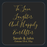 Black Gold Custom Wedding Empfang Personalisiert Quadratischer Aufkleber<br><div class="desc">zum Lachen der Liebe und glücklich,  immer nach der eigenen Hochzeitsaufkleber,  für den Empfang schicken Mittagessen Brunch,  Kalligraphie Aufkleber hen do bach,  zu gehen Leckerei Gefallen-Etikett,  Paar Verlobungsparty Brautparty,  personalisierten Namen Gastkoffer,  Bachelorette Nachtessen Anführungsdatum,  Geschenk von ihnen,  personalisiertes Schwarz-Gold-Drehbuch</div>
