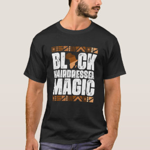 Black Hairdresser Magic Black History Montag BLM T-Shirt