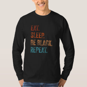 Black History is American History eat Sleep Be B T-Shirt