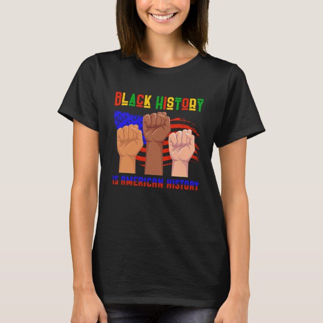 Black History Is American History Fists And Flag T-Shirt (Vorderseite)