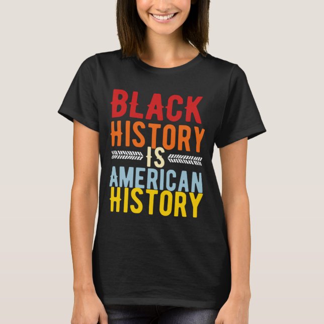 Black History is American History Shirt (Vorderseite)
