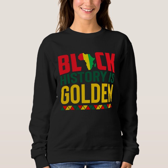 Black History Is Golden African American Pride Mon Sweatshirt (Vorderseite)