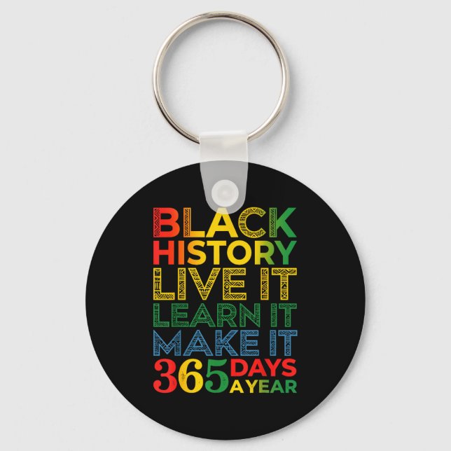 Black History Live It Learn It Make It 365 Days A  Schlüsselanhänger (Vorderseite)