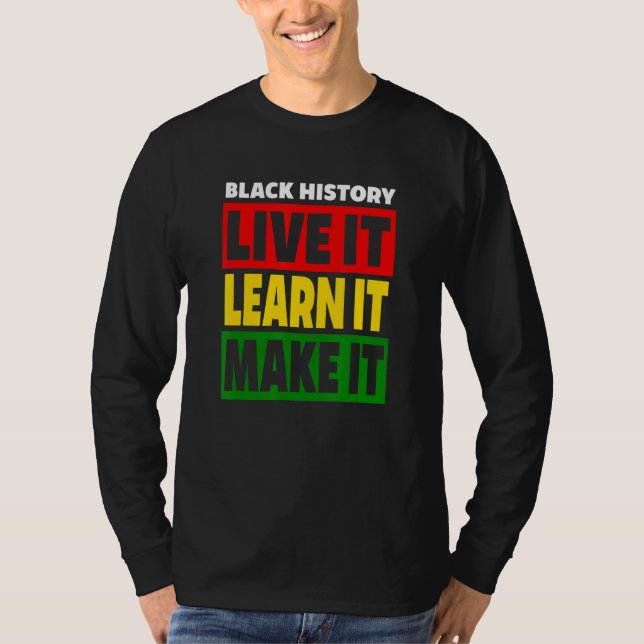 Black History Live It Learn Make It Red Gold & Gr T-Shirt (Vorderseite)