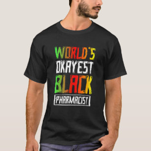 Black History Montag, Okest Apotheker T-Shirt