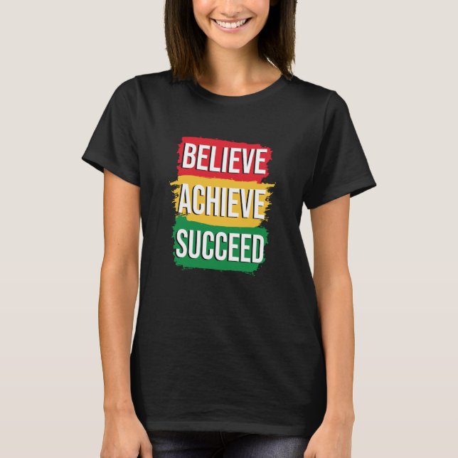 Black History Month  Believe Achieve Succeed T-Shirt (Vorderseite)