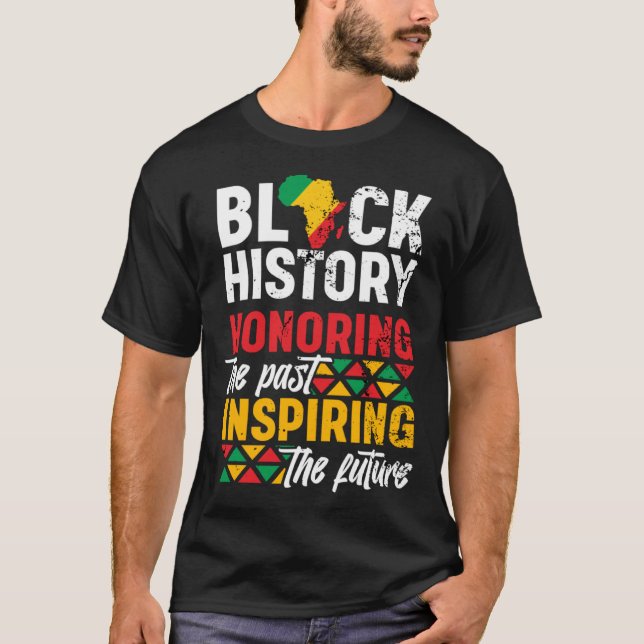 Black History Month Honoring The Past Inspiring Th T-Shirt (Vorderseite)