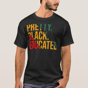 Black History Month Hübsch Black and Educated Wome T-Shirt