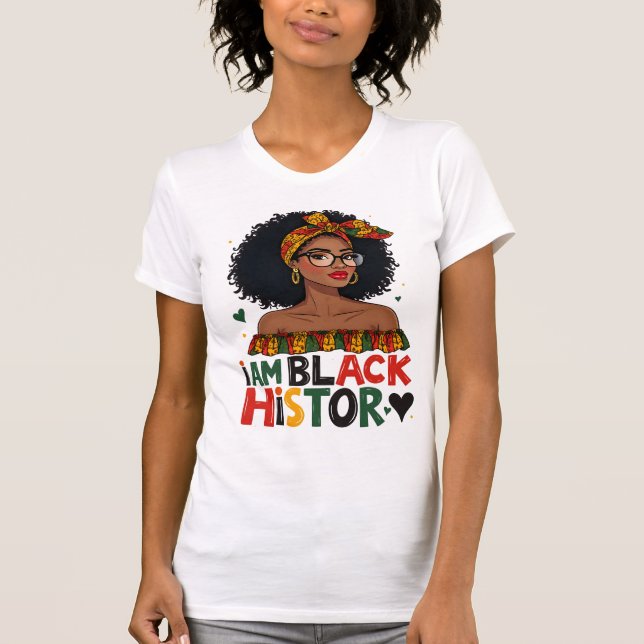 Black History Month - Ich bin schwarze History Wom T-Shirt (Vorderseite)