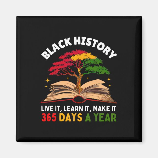 Black History Month Live It Learn it Make it 365 D Magnet (Vorne)