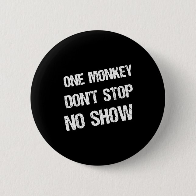 Black History Month Phrases One Monkey Don't Stop  Button (Vorderseite)