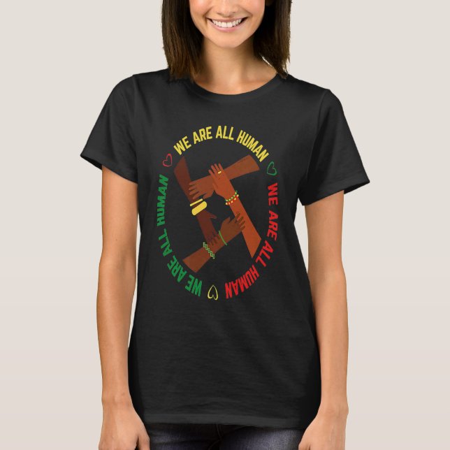 Black History Month We Are All Human Pride African T-Shirt (Vorderseite)