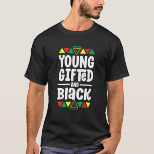 Black History Month - Young Gifted And Black T-Shirt